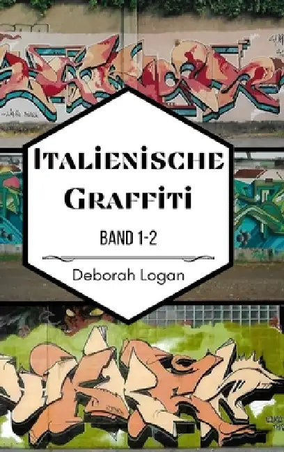 Italienische Graffiti Band 1-2 by Deborah Logan