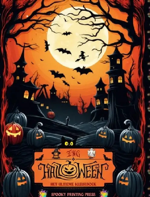 Eng Halloween - Het ultieme kleurboek voor horrorliefhebbers, tieners en volwassenen: Een ontspannende reis door Halloween met spookachtige en betover by Spooky Printing Press