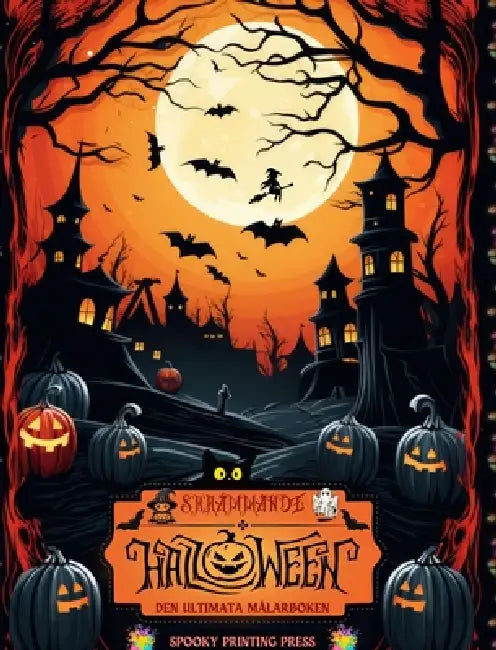 Skrämmande Halloween - Den ultimata målarboken för skräckälskare, tonåringar och vuxna: En avkopplande resa genom Halloween med spöklika och förtrolla by Spooky Printing Press