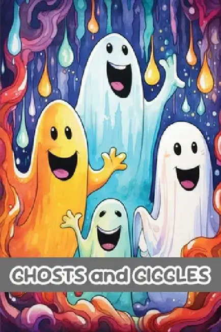 Ghosts and Giggles: Funny Tales from the Spirit Realm that Will Tickle Young Minds by Nicole Hargraves