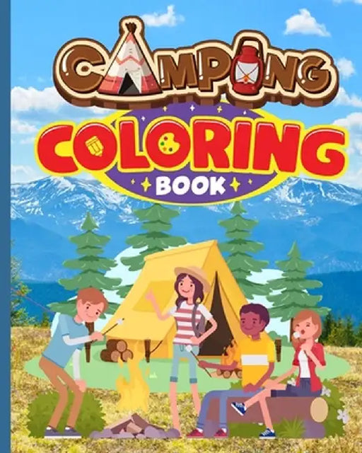 Camping Coloring Book: Happy Camping Adventures Coloring Pages, Camping Activity Book For Kids by Thy Nguyen