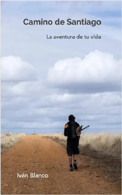 Camino de Santiago [Español - color.]: La aventura de tu vida by Ivan Blanco