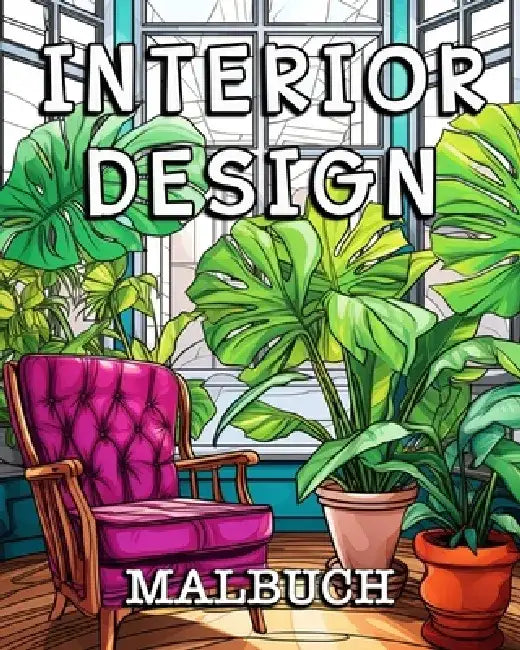 Interior Design Malbuch: Schöne Bilder zum Ausmalen und Entspannen by Anna Colorphil