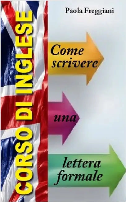 Come Scrivere una Lettera Formale in Inglese by Paola Freggiani