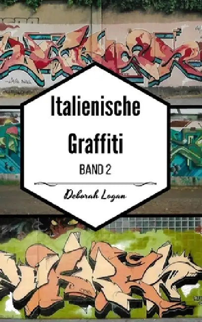 Italienische Graffiti Band 2 by Deborah Logan