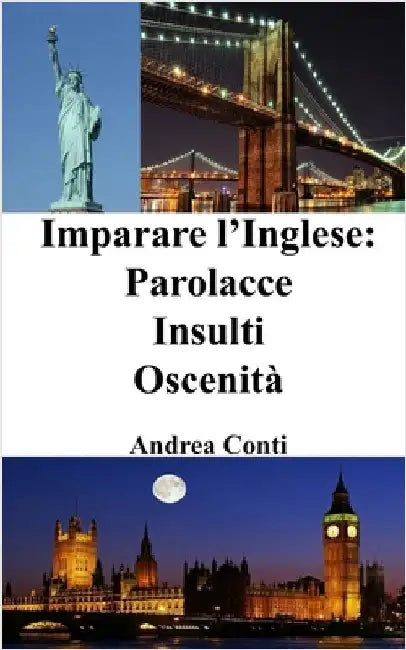 Imparare l'Inglese: Parolacce - Insulti - Oscenità by Conti, Andrea