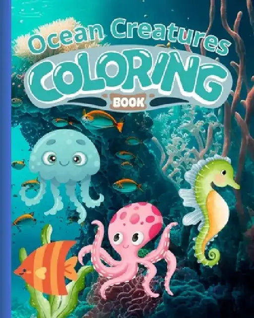 Ocean Creatures Coloring Book: Relaxing Kids Coloring Book, Sea Ocean Creatures Coloring Book For Children by Thy Nguyen