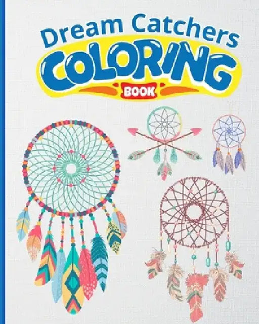 Dream Catchers Coloring Book: A Coloring Book Featuring Dreamcatcher designs, Floral Dreamcatcher Book by Thy Nguyen
