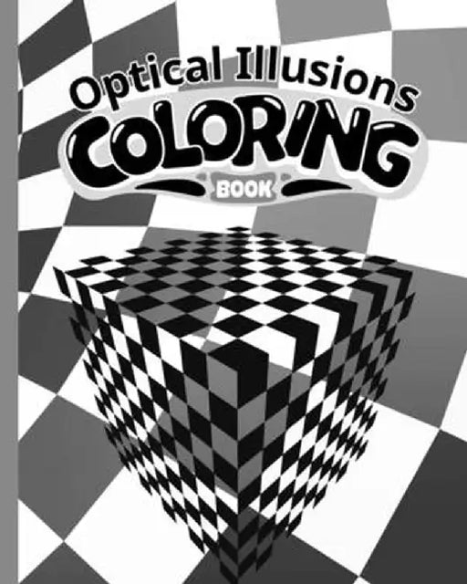 Optical Illusions Coloring Book: Optical Illusions Book, Abstract Coloring Books, Different Visual Illusions by Thy Nguyen