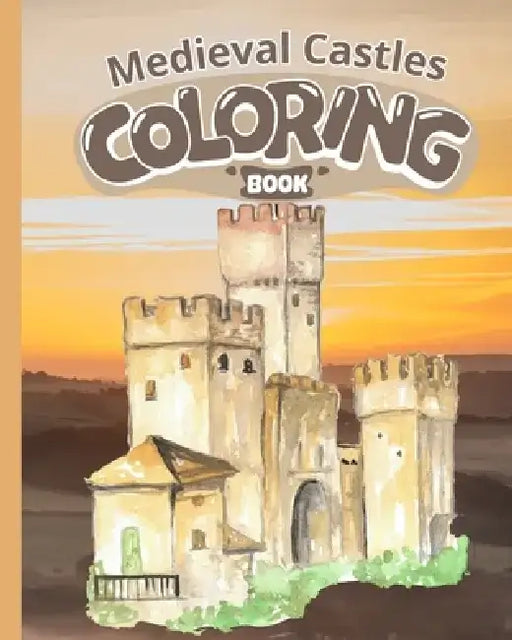 Medieval Castles Coloring Book: Coloring book with Castles, Coloring Pages for Children That Love Castles by Thy Nguyen