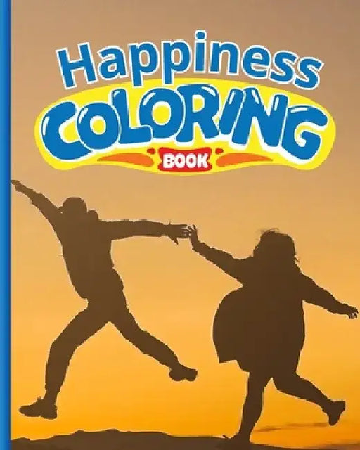 Happiness Coloring Book: Inspirational Quotes Coloring Book, Positive Affirmation and Motivational Quote by Thy Nguyen