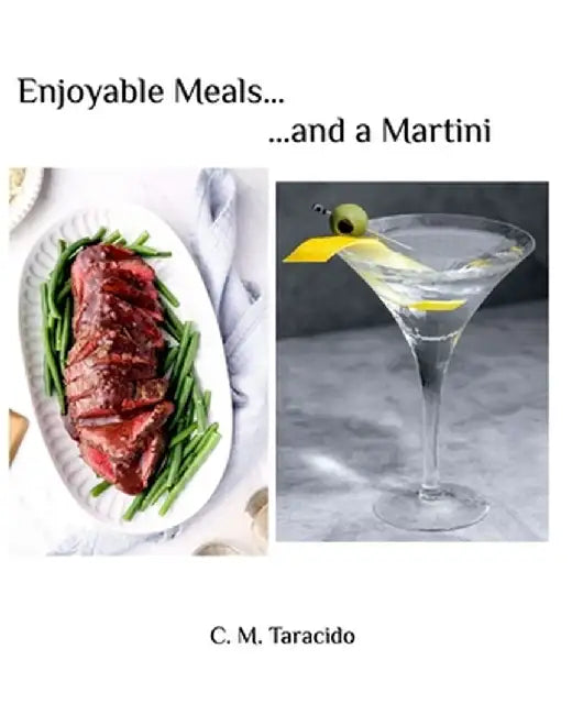 Enjoyable Meals......and a Martini by C. M. Taracido
