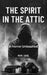 The Spirit in the Attic: A Horror Unleashed by Mark Davie