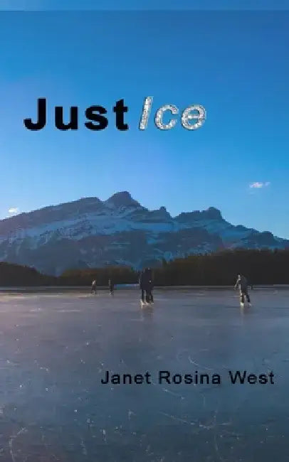 Just Ice by Janet Rosina West