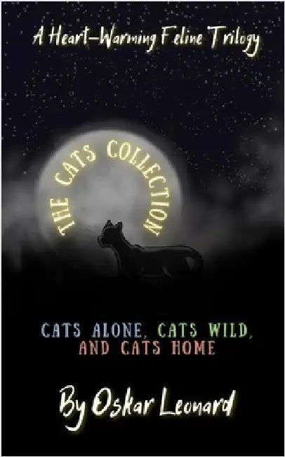 The Cats Collection: A Heart-Warming Feline Trilogy by Oskar Leonard