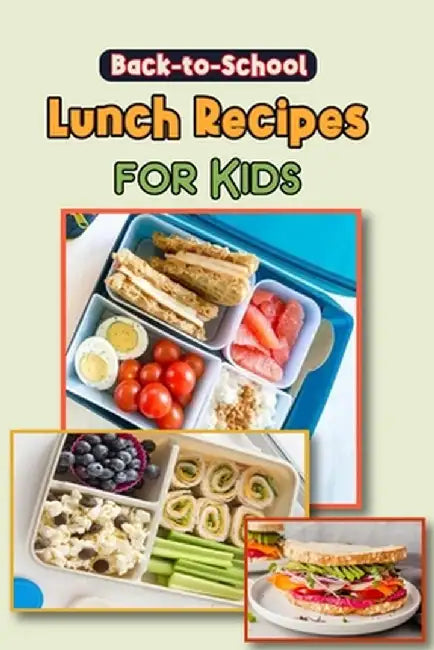 Back to School Lunch Recipes for Kids: 18 Easy Real-Food Bento Lunches for Kids by Tuhin Barua