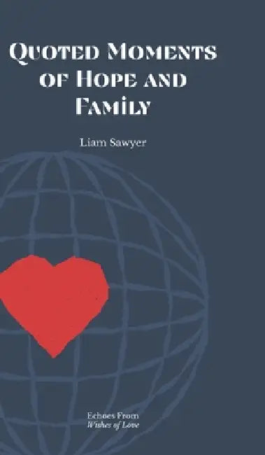 Quoted Moments of Hope and Family by Liam Sawyer