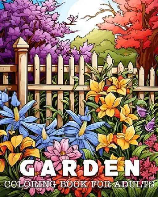 Coloring Book for Adults Garden: 50 Unique Garden illustrations Coloring Book for Stress Relief and Relaxation by Lea Schöning Bb