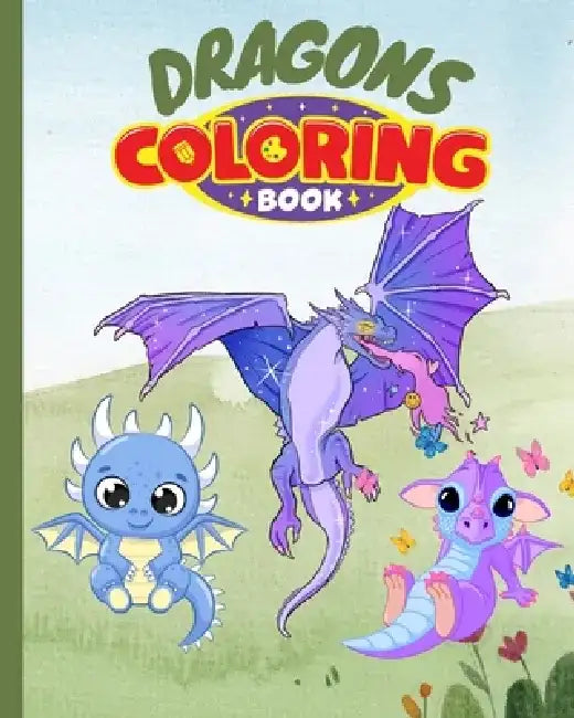 Dragons Coloring Book For Kids: Fantasy Dragons Coloring Activity Pages For Children by Thy Nguyen