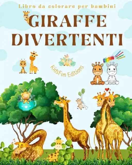 Giraffe divertenti Libro da colorare per bambini Simpatiche scene di adorabili giraffe e dei loro amici: Affascinanti giraffe per stimolare la creativ by Kidsfun Editions