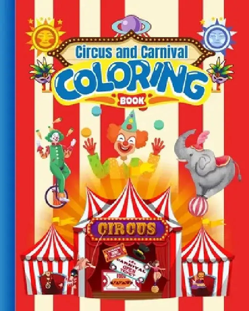 Circus and Carnival Coloring Book For Kids: Circus Coloring Book, Carnival Coloring Pages For Circus Lovers by Thy Nguyen