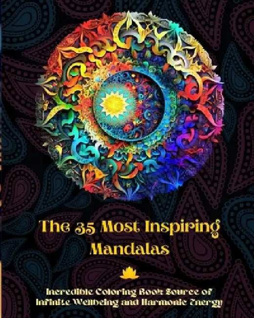 The 35 Most Inspiring Mandalas - Incredible Coloring Book Source of Infinite Wellbeing and Harmonic Energy: Artistic Self-Help Tool for Full Relaxatio by Peaceful Ocean Art Editions