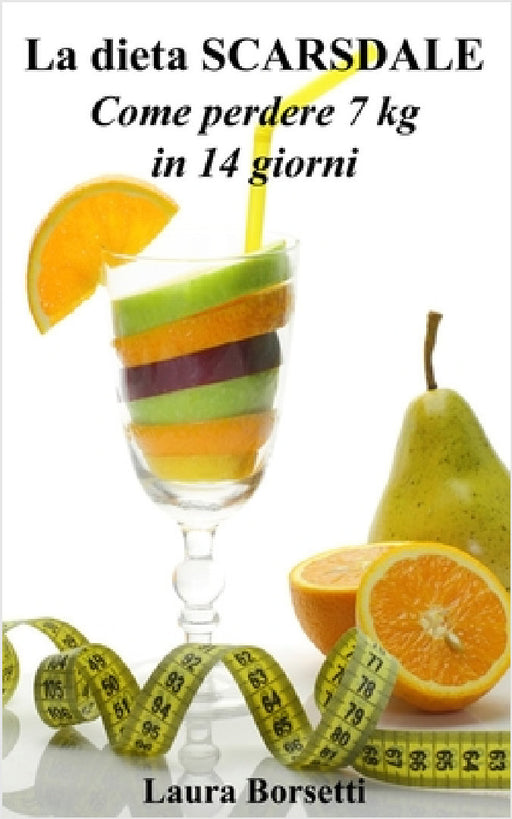 La dieta SCARSDALE: Come perdere 7 Kg in 14 giorni by Laura Borsetti