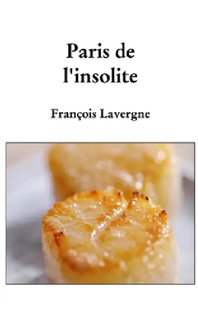 Paris de l'insolite by François Lavergne