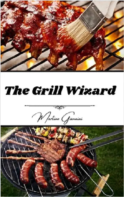 The Grill Wizard by Giannini, Martino