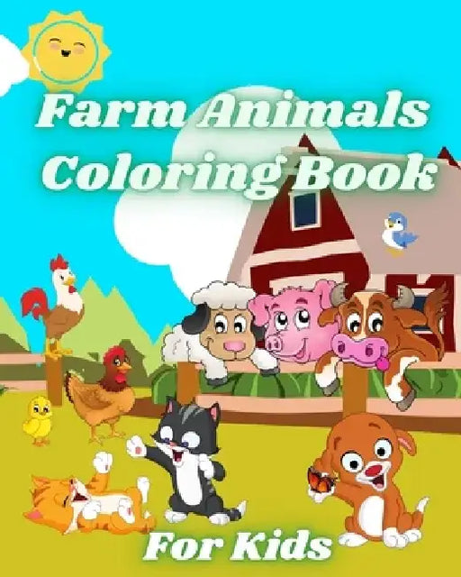Farm Animals Coloring Book for Kids: Country Animals like Horse, Cow, Goat, Chickens and Manny More. by Luna B. Helle