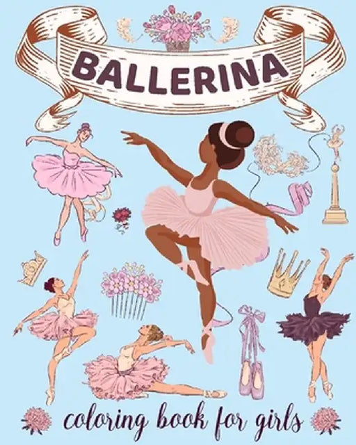 Ballerina Coloring Book for Girls: Ages 4-8. Cute & Simple Ballet Coloring pages for Toddlers who Love Dancing by Sophia Caleb