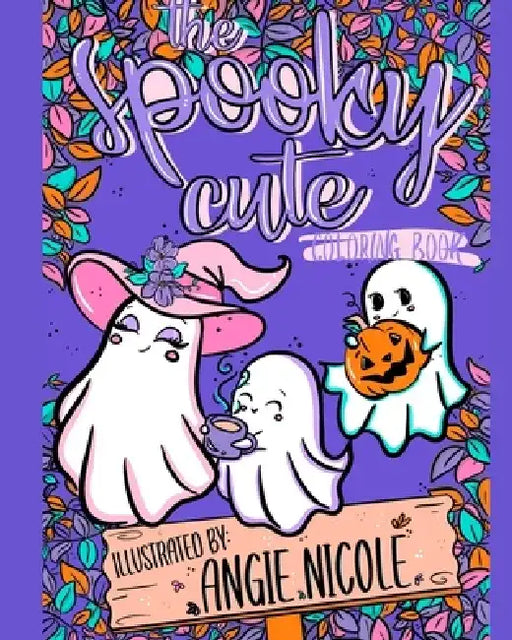 The Spooky Cute Coloring Book by Angie Nicole