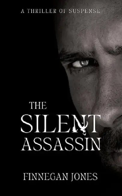 The Silent Assassin: A Thriller of Suspense by Finnegan Jones