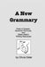 A New Grammary: Parts of Speech, Grammar Formulas, and Other Helpful Writing Resources by Olivia Oster