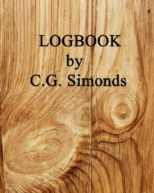Logbook by C. G. Simonds by C. G. Simonds
