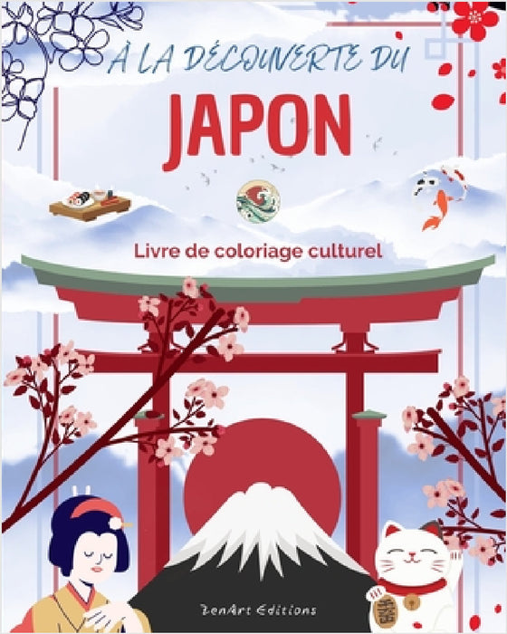 À la découverte du Japon - Livre de coloriage culturel - Dessins classiques et contemporains de symboles japonais: Le Japon ancien et moderne se mélan by Zenart Editions