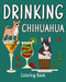 Drinking Chihuahua Coloring Book: Animal Painting Pages with Many Coffee or Smoothie and Cocktail Drinks Recipes by Paperland