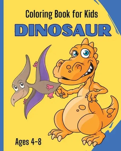 DINOSAUR - Coloring Book for Kids: A Collection of Funny and Amazing Dinosaur Designs for Kids Ages 4-8 by Msdr Publishing