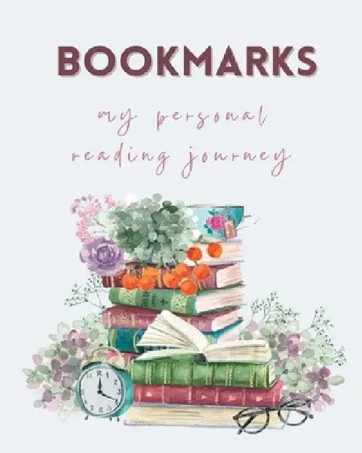 Bookmarks - my personal reading journey: Reading log for book lovers by Amber Presley