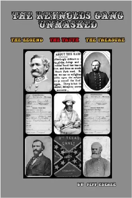 The Reynolds Gang Unmasked: The Legend. The Truth. The Treasure. by Jeff Eberle