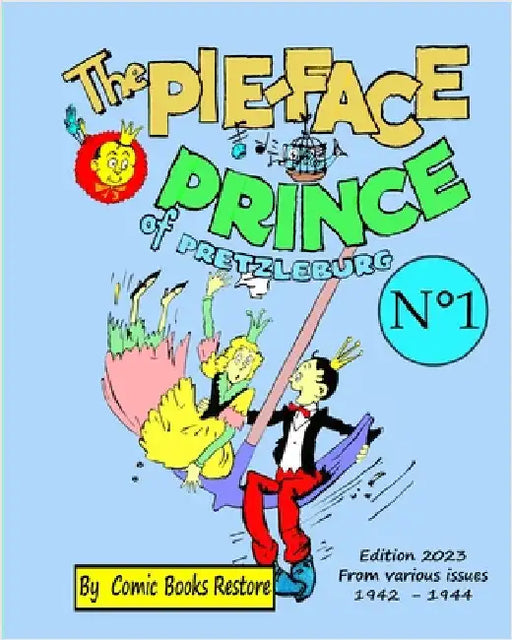The Pie-face Prince of Pretzleburg. N°1: Edition 2023, from various issues 1942-1944 by Carlson, G.