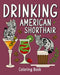 Drinking American Shorthair Coloring Book: Animal Painting Pages with Many Coffee and Cocktail Drinks Recipes by Paperland