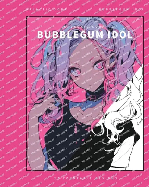 Bubblegum Idol (Coloring Book): 25 Coloring Pages by Galactic Soda