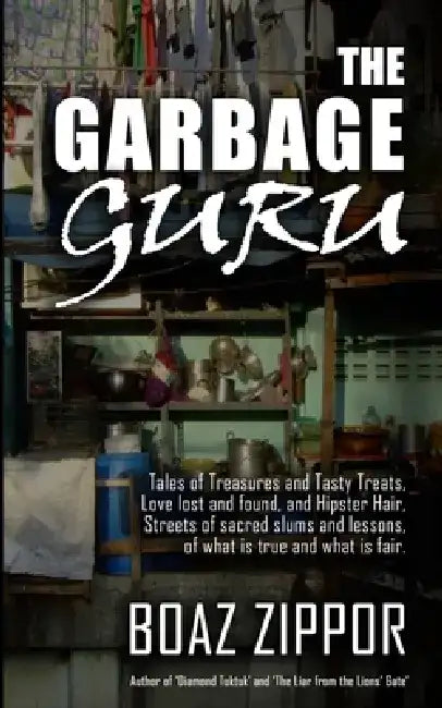 The garbage guru: stories from the slums by Boaz Zippor