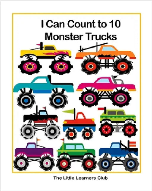 I Can Count to 10 - Monster Trucks: Counting Numbers Book for Toddlers and Preschool by The Little Learners Club