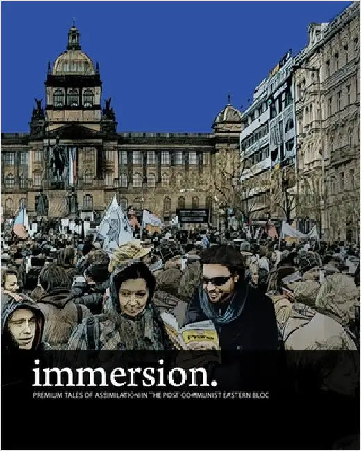 immersion: premium tales of assimilation in the post-communist eastern bloc by Adam Trachtman