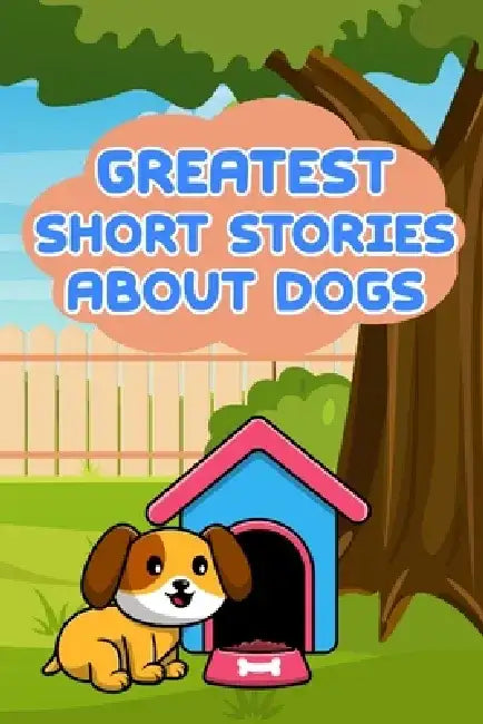 Greatest Short Stories About Dogs by Nicole Hargraves