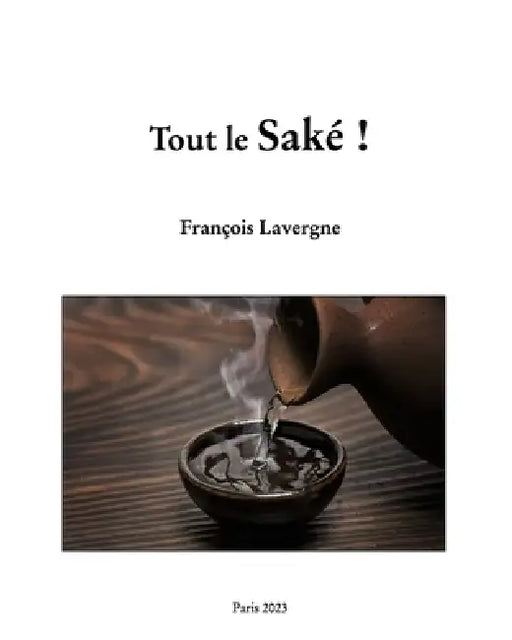 Tout le Saké ! by François Lavergne