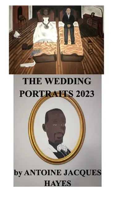 The Wedding Portraits by Antoine Jacques Hayes 2023 by Antoine Jacques Hayes