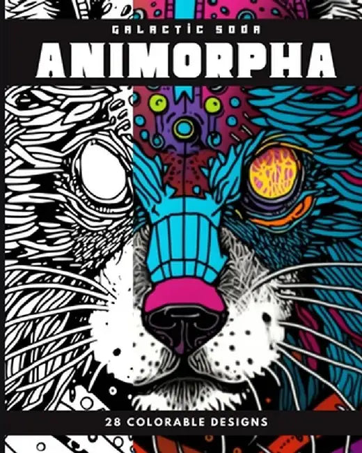 ANIMORPHA (Coloring Book): 28 Coloring Pages by Galactic Soda
